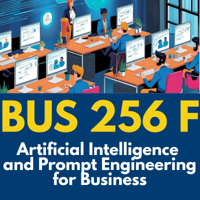 Artificial Intelligence and Prompt Engineering BUS 256